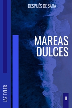 Después de Sara: Mareas Dulces (Spanish Edition)