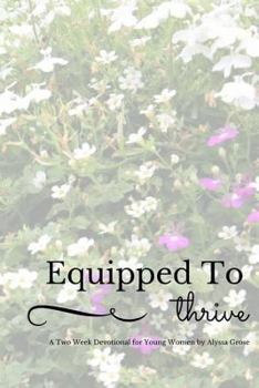 Paperback Equipped to Thrive: A Two Week Devotional for Young Women Book