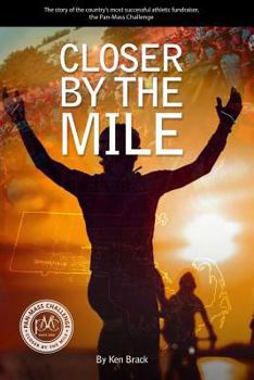 Paperback Closer By The Mile: The story of the country's most successful athletic fundraiser, the Pan-Massachusetts Challenge Book