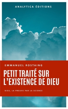 Paperback Petit traité sur l'existence de Dieu: Dieu, la preuve par la science [French] Book
