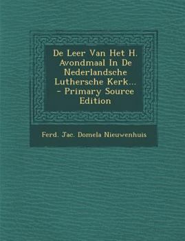 Paperback de Leer Van Het H. Avondmaal in de Nederlandsche Luthersche Kerk... [Dutch] Book