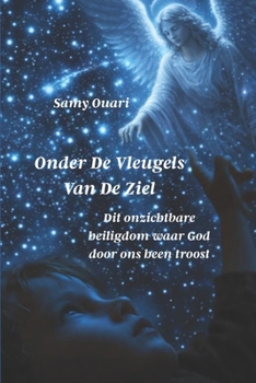 ONDER DE VLEUGELS VAN DE ZIEL: Dit onzichtbare heiligdom waar God door ons heen troost