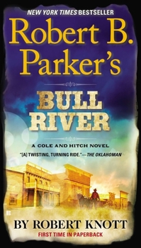 Robert B. Parker's Bull River - Book #6 of the Virgil Cole & Everett Hitch