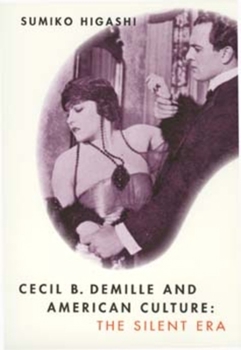 Paperback Cecil B. DeMille and American Culture: The Silent Era Book