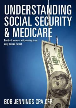 Paperback Understanding Social Security & Medicare: Practical answers and planning in an easy to read format. Book