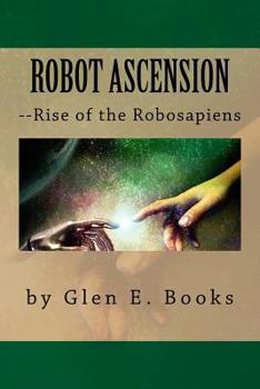 Paperback Robot Ascension: Rise of the Robosapiens (The Sky Between Two Worlds) Book