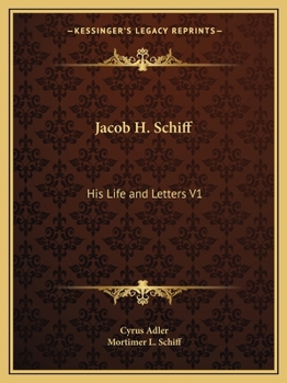 Paperback Jacob H. Schiff: His Life and Letters V1 Book