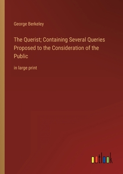 Paperback The Querist; Containing Several Queries Proposed to the Consideration of the Public: in large print Book