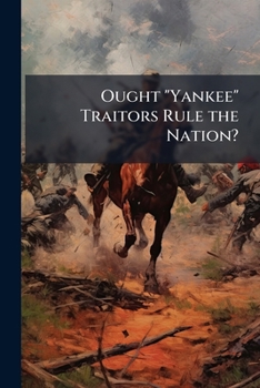 Paperback Ought "Yankee" Traitors Rule the Nation? Book
