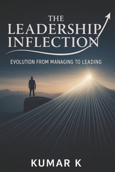 The Leadership Inflection: Evolution From Managing To Leading