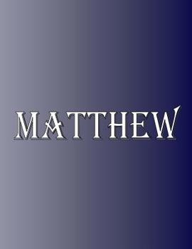 Paperback Matthew: 100 Pages 8.5" X 11" Personalized Name on Notebook College Ruled Line Paper Book