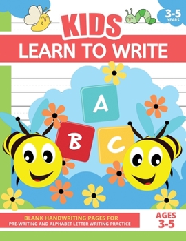 Paperback Learn To Write For Kids Ages 3-5: Writing Book For 3-5 Year Old Children, Toddlers, Preschool, Homeschool, Pre-K, Kindergarten, Grade 1, Grade 2 - Han Book