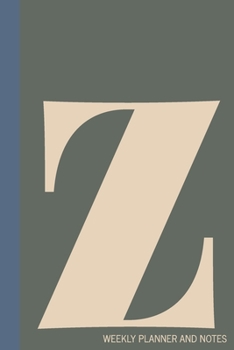z | Weekly Planner and Notes: Undated Comprehensive Organizer, Calendar, and Agenda with a Full Year of Calendars | Plan Appointments, Goals, Notes, ... Agenda, Diary, and Scheduling Notebooks)