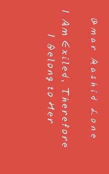Paperback I Am Exiled, Therefore I Belong to Her: "For the one born on August 30th, whose eyes drown the sun itself." Book