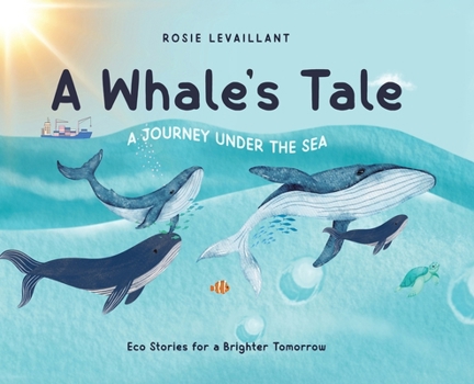 Hardcover A Whale's Tale: A Journey Under the Sea Book