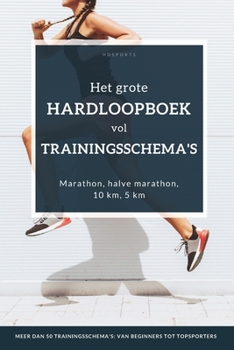 Het grote hardloopboek vol trainingsschema's: trainingsschema's voor elk prestatieniveau: voor beginners, ervaren hardlopers en ook ambitieuze topsporters (Dutch Edition)