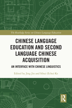 Paperback Chinese Language Education and Second Language Chinese Acquisition: An Interface with Chinese Linguistics Book
