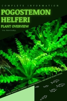 Paperback Pogostemon Helferi: From Novice to Expert. Comprehensive Aquarium Plants Guide Book