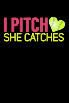 Paperback I Pitch She Catches: A Journal, Notepad, or Diary to write down your thoughts. - 120 Page - 6x9 - College Ruled Journal - Writing Book, Per Book