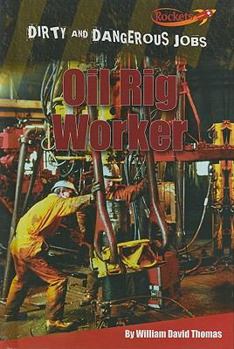 Oil Rig Worker - Book  of the Dirty & Dangerous Jobs