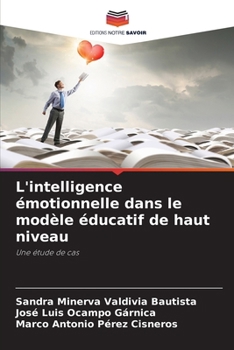 L'intelligence émotionnelle dans le modèle éducatif de haut niveau (French Edition)