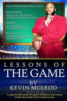 Paperback Lessons of the Game: A unique football manual of a players development and common mistakes they should avoid to maintain success Book