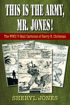 Paperback This Is the Army, Mr. Jones!: The WWII V-Mail Cartoons of Harry E. Chrisman Book