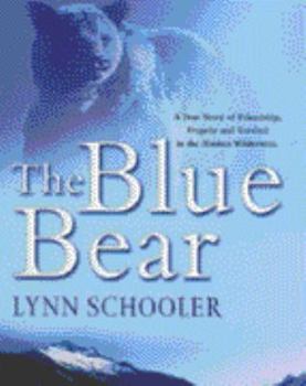 Hardcover The blue bear: a true story of friendship, tragedy, and survival in the Alaskan wilderness Book