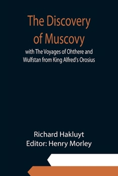 Paperback The Discovery of Muscovy with The Voyages of Ohthere and Wulfstan from King Alfred's Orosius Book