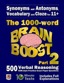 Paperback Synonyms and Antonyms, Vocabulary and Cloze: The 1000 Word 11+ Brain Boost Part 2: 500 more CEM style Verbal Reasoning Exam Paper Questions in 10 Minu Book