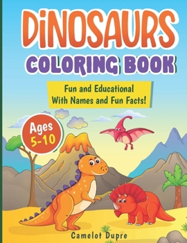 Paperback Dinosaurs Coloring Book: Fun and Educational With Names and Fun Facts! Book