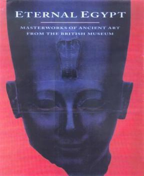 Paperback Eternal Egypt: Masterworks of Ancient Art from the British Museum Book