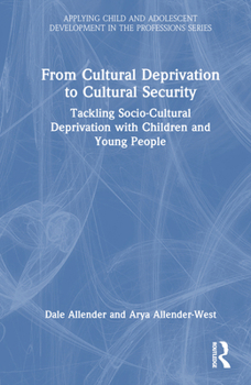 Hardcover From Cultural Deprivation to Cultural Security: Tackling Socio-Cultural Deprivation with Children and Young People Book