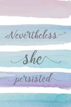Nevertheless She Persisted: Watercolor Design | Composition Notebook | College Ruled Notebook | 6x9 inches