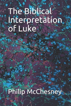 Paperback The Biblical Interpretation of Luke Book