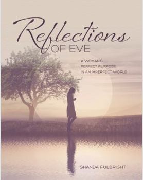 Paperback Reflections of Eve: A Woman’s Perfect Purpose in an Imperfect World Book
