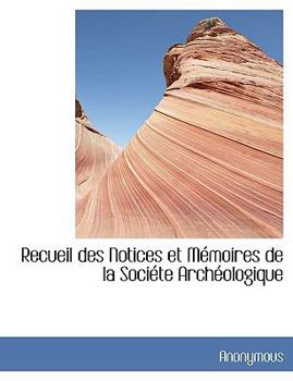 Hardcover Recueil Des Notices Et M Moires de La Soci Te Arch Ologique Book