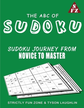Paperback The ABC Of Sudoku: Sudoku Journey From Novice To Master Book
