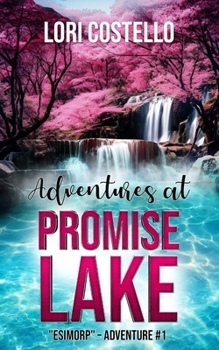 Paperback Adventures at Promise Lake - Esimorp: Esimorp - Adventure #1 Book