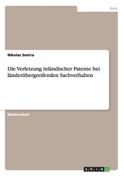 Paperback Die Verletzung inländischer Patente bei länderübergreifenden Sachverhalten [German] Book