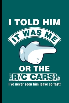 I told Him it was me: Cool Animated Car Design Funny Sayings For Car lover Gift  (6"x9") Dot Grid Notebook to write in