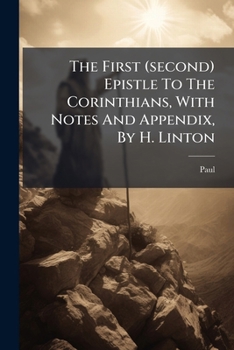 Paperback The First (second) Epistle To The Corinthians, With Notes And Appendix, By H. Linton Book