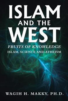 Paperback Islam and the West: Fruits of Knowledge Book