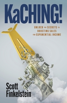 Paperback Kaching!: Unlock the Secrets to Boosting Sales for Exponential Income Book