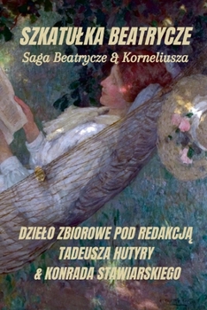 Paperback Szkatulka Beatrycze: Z &#379;ywota Beatrycze & Korneliusza [Polish] Book