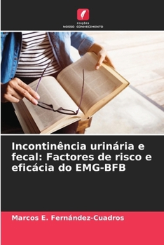 Incontinência urinária e fecal: Factores de risco e eficácia do EMG-BFB (Portuguese Edition)