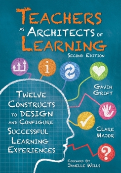 Paperback Teachers as Architects of Learning: Twelve Constructs to Design and Configure Successful Learning Experiences, Second Edition (an Instructional Design Book