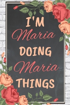 Paperback I'm Maria Doing Maria Things personalized name notebook for girls and women: Personalized Name Journal Writing Notebook For Girls, women, girlfriend, Book