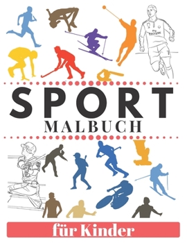 Paperback Sport Malbuch f?r Kinder: Fu?ball Basketball Tennis Hockey Leichtathletik Schwimmen und vieles mehr Book