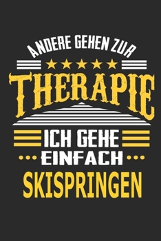 Andere gehen zur Therapie Ich gehe einfach Skispringen: Notizbuch mit 110 linierten Seiten, ideal als Geschenk, auch als Dekoration verwendbar (German Edition)